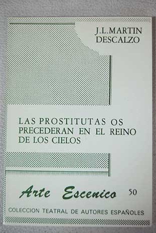 Imagen de archivo de Las prostitutas os precederan en el reino de los cielos: Drama en dos actos (Arte esce?nico) (Spanish Edition) a la venta por Iridium_Books