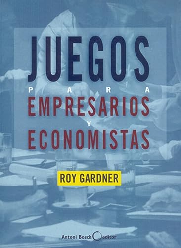 Juegos para empresarios y economistas (Spanish Edition) (9788485855780) by Gardner, Roy