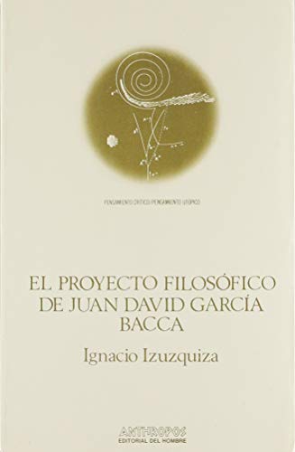 9788485887323: El Proyecto Filosfico De Juan David Garca Bacca (PENSAMIENTO CRTICO, PENSAMIENTO UTPICO)