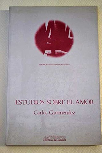 Estudios sobre el amor (Pensamiento criÌtico/pensamiento utoÌpico) (Spanish Edition) (9788485887576) by Unknown