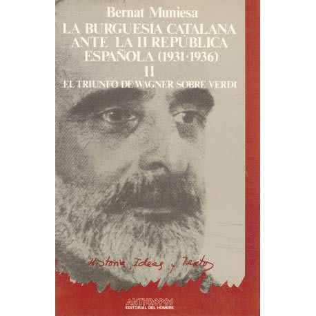 Imagen de archivo de La burguesia catalana ante la II Republica Espanola (1931-1936), Tomo II: El triunfo de Wagner sobre Verdi a la venta por literal books