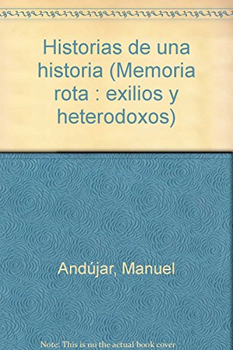 9788485887965: Historias De Una Historia (MEMORIA ROTA. EXILIOS Y HETERODOXIAS)
