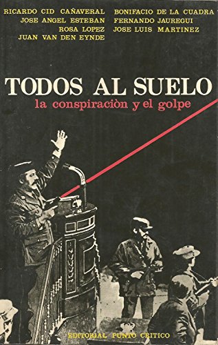 Imagen de archivo de TODOS AL SUELO: La conspiracin y el golpe a la venta por Librera Miguel Miranda