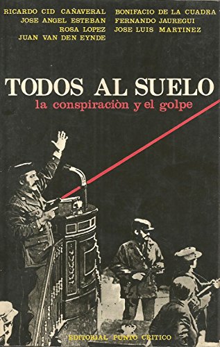 9788485912001: Todos al suelo: La conspiracin y el golpe (Libros de golpe)