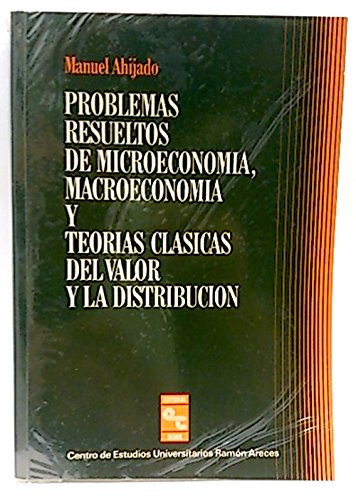 Imagen de archivo de Problemas Resueltos de Microeconomia, Macroeconomia y Teorias Clasicas Del Valor y la Distribucion a la venta por Hamelyn