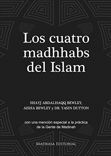 Stock image for LOS CUATRO MADHHABS DEL ISLAM: CON UNA MENCION ESPECIAL A LA PRACTICA DE LA GENTE DE MADINAH for sale by KALAMO LIBROS, S.L.