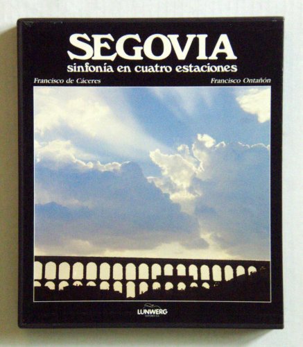 Stock image for Segovia. sinfonia en cuatro estaciones C CERES, Francisco Ignacio de (Texto) - ONTA "N, Francisco (Fotografa) for sale by Les-Feuillets-du-Vidourle