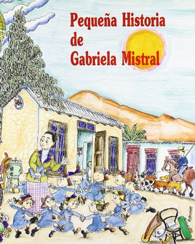Stock image for Pequena historia de Gabriela Mistral/ Short Story of Gabriela Mistral (Pequenas historias/ Short Stories) (Spanish Edition) for sale by Iridium_Books