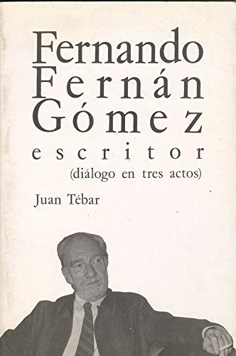 Beispielbild fr Fernando Fernn Gmez - escritor Dilogo en tres actos zum Verkauf von HISPANO ALEMANA Libros, lengua y cultura