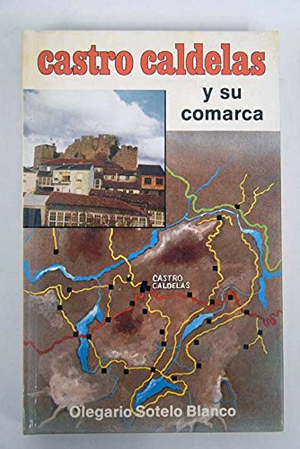 Castro Caldelas y su comarca (Spanish Edition) (9788486021016) by Sotelo Blanco, Olegario