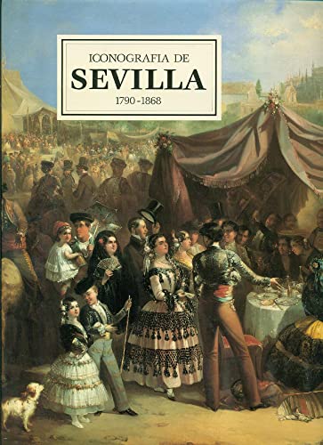 Imagen de archivo de Iconografa de Sevilla : 1790-1868 a la venta por Librera Prez Galds