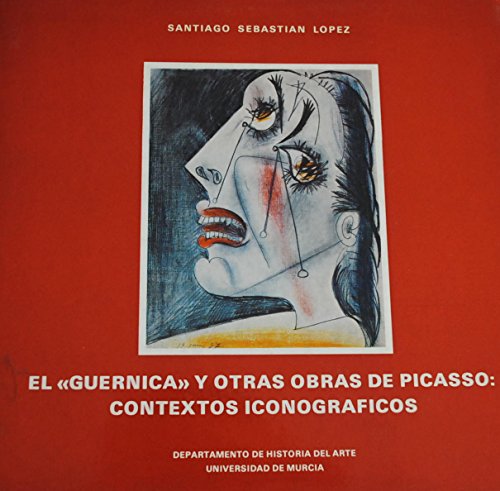 El "Guernica" y otras obras de Picasso: Contextos iconograÌficos (Spanish Edition) (9788486031497) by SebastiaÌn, Santiago
