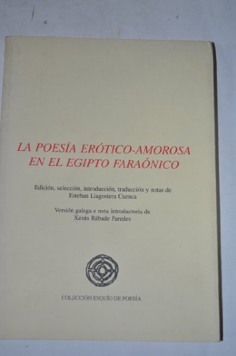 Beispielbild fr La poesi?a ero?tico-amorosa en el Egipto farao?nico (Coleccio?n Esqui?o de poesi?a) (Spanish Edition) zum Verkauf von Iridium_Books