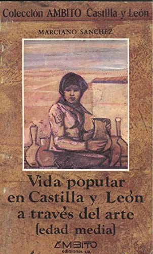 Stock image for Vida popular en Castilla y Len a travs del arte (Edad Media). for sale by Librera y Editorial Renacimiento, S.A.