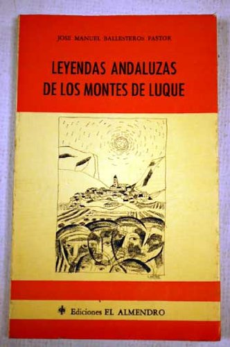 Stock image for Leyendas andaluzas de los montes de Luque (Serie Narrativa andaluza) (Spanish Edition) for sale by Iridium_Books