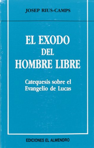 Stock image for El xodo del hombre libre catequsis sobre el evangelio de Lucas for sale by Librera Prez Galds