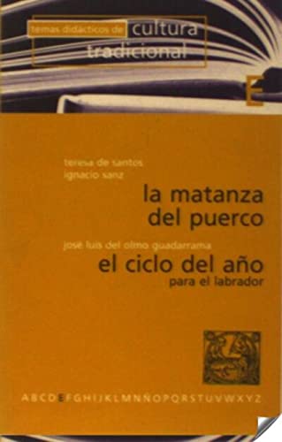 Stock image for La matanza del puerco (Temas didacticos de cultura tradicional / Fundacion Centro Etnografico Joaquin Diaz) (Spanish Edition) for sale by Zubal-Books, Since 1961