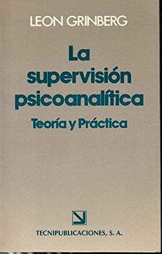 Imagen de archivo de La supervisin psicoanaltica. Teora y prctica a la venta por Libros Angulo