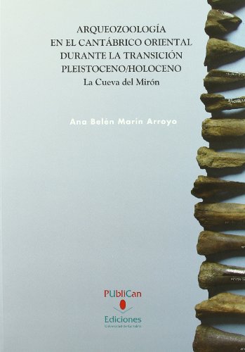 Imagen de archivo de ARQUEOZOOLOGIA EN EL CANTABRICO ORIENTAL DURANTE LA TRANSICION PLEISTOCENO/HOLOCENO. LA CUEVA DEL MIRON a la venta por Prtico [Portico]