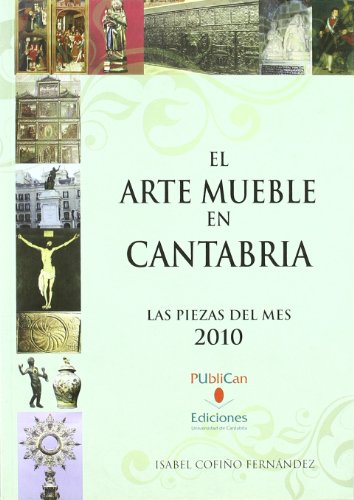 Beispielbild fr El arte mueble en Cantabria, 2010: La pieza del mes zum Verkauf von Buchpark