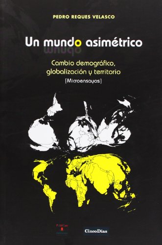 9788486116675: Un mundo asimtrico: Cambio demogrfico, globalizacin y territorio (Microensayos): 49 (Sociales)
