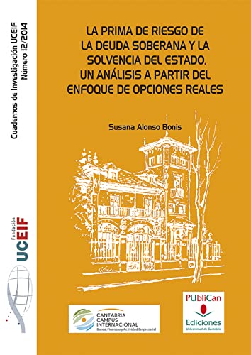 Imagen de archivo de LA PRIMA DE RIESGO DE LA DEUDA SOBERANA Y LA SOLVENCIA DEL ESTADO. UN ANALISIS A PARTIR DEL ENFOQUE DE OPCIONES REALES a la venta por Prtico [Portico]