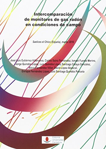 Beispielbild fr INTERCOMPARACIN DE MONITORES DE GAS RADN EN CONDICIONES DE CAMPO: SAELICES EL CHICO (ESPAA), MARZO 2016 zum Verkauf von KALAMO LIBROS, S.L.