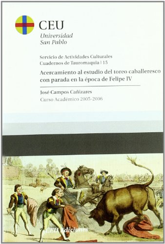 Beispielbild fr ACERCAMIENTO AL ESTUDIO DEL TOREO CABALLERESCO CON PARADA EN LA POCA DE FELIPE IV zum Verkauf von Hiperbook Espaa