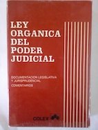 Stock image for LEY ORGNICA DEL PODER JUDICIAL. DOCUMENTACIN LEGISLATIVA Y JURISPRUDENCIAL. COMENTARIOS. for sale by medimops