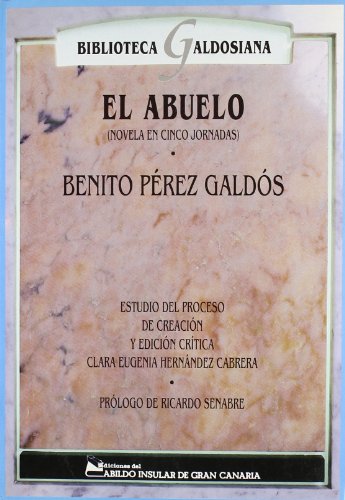 El abuelo: Novela en cinco jornadas (Biblioteca galdosiana) (Spanish Edition) (9788486127978) by [???]