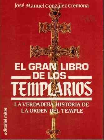 9788486153946: EL GRAN LIBRO DE LOS TEMPLARIOS. LA VERDADERA HISTORIA DE LA ORDEN DEL TEMPLE.