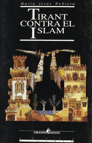 Tirant contra el Islam (SeÌ€rie L'Albir) (Spanish Edition) (9788486156220) by Rubiera Mata, MarÃ­a JesÃºs