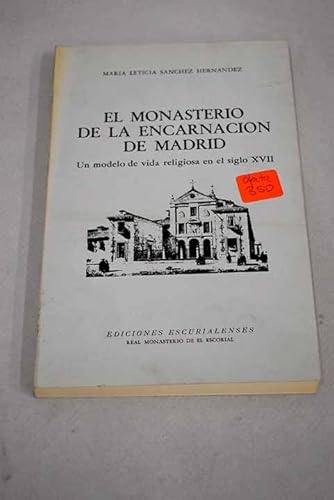 Imagen de archivo de El Monasterio de la Encarnacion de Madrid. Un modelo de vida religiosa en el siglo XVII. (Biblioteca La Ciudad de Dios; I. Libros, 39) a la venta por Zubal-Books, Since 1961