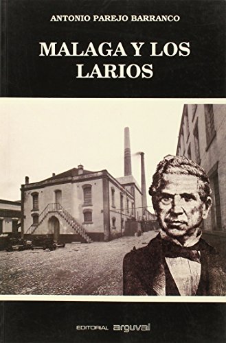 Stock image for Malaga y los Larios. Capitalismo Industrial y Atraso Econmico (1875-1914). Prlogo de Pedro Tedde. for sale by Antiquariat & Verlag Jenior