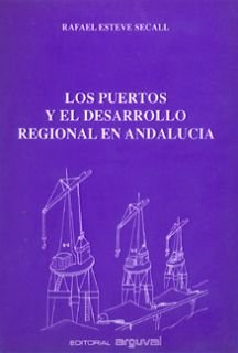 Stock image for LOS PUERTOS Y EL DESARROLLO REGIONAL EN ANDALUCA for sale by Zilis Select Books