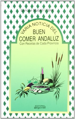 Imagen de archivo de Varia noticia del buen comer andaluz, con recetas de cada provincia. a la venta por La Librera, Iberoamerikan. Buchhandlung