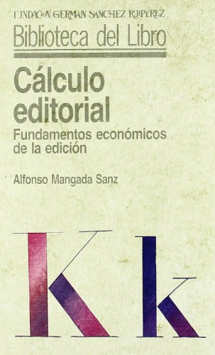 Imagen de archivo de CLCULO EDITORIAL FUNDAMENTOS ECONMICOS DE LA EDICIN a la venta por LIBRERA COCHERAS-COLISEO