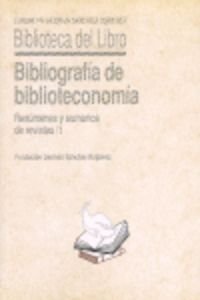 BIBLIOGRAFIA DE BIBLIOTECONOMIA. RESUMENES Y SUMARIOS DE REVISTAS / 1 - De Andres Gonzalez, Beatriz (direccion y elaboracion )