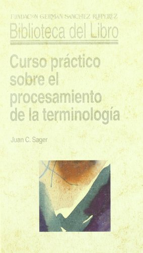 Beispielbild fr Curso pra?ctico sobre el procesamiento de la terminologi?a (Biblioteca del libro) (Spanish Edition) zum Verkauf von Iridium_Books