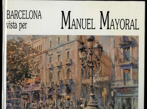 Imagen de archivo de Manuel Mayoral: Homenatge a Barcelona / Homage to Barcelona (Limited Edition, with Signed Print) [Hardcover] Josep M. Cadena a la venta por GridFreed