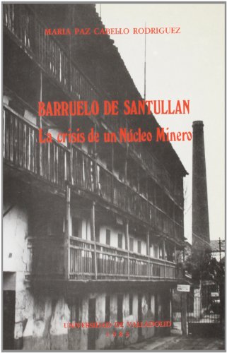 Beispielbild fr BARRUELO DE SANTULLAN. LA CRISIS DE UN NCLEO MINERO zum Verkauf von Zilis Select Books