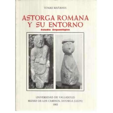 Imagen de archivo de ASTORGA ROMANA Y SU ENTORNO a la venta por Zilis Select Books