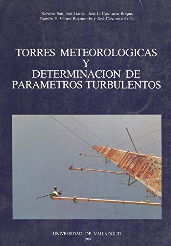 Imagen de archivo de TORRES METEOROLOGICAS Y DETERMINACION DE PARMETROS TURBULENTOS a la venta por Zilis Select Books