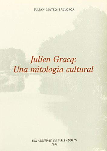 Imagen de archivo de JULIEN GRACQ: UNA MITOLOGIA CULTURAL a la venta por Hiperbook Espaa