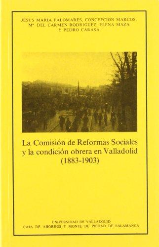 9788486192525: COMISIN DE REFORMAS SOCIALES Y LA CONDICIN OBRERA EN VALLADOLID (1883-1903), LA