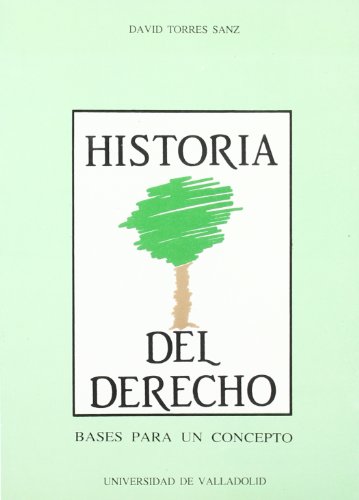 HISTORIA DEL DERECHO. BASES PARA UN CONCEPTO