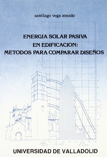 9788486192853: Energia Solar Pasiva En Edificacin: Mtodos Para Comparar Diseos