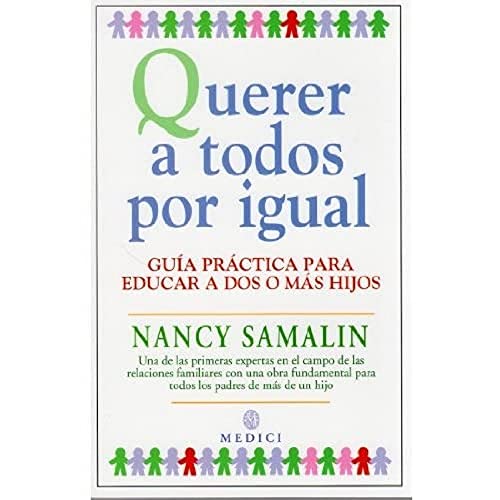 Stock image for Querer a todos por igual : gua prctica para educar a dos o ms hijos (NIOS Y ADOLESCENTES) for sale by medimops