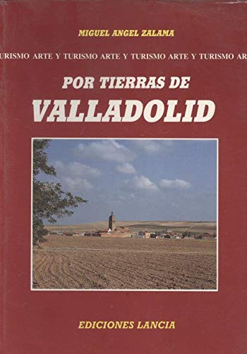 Imagen de archivo de Por tierras de Valladolid. [Paperback] [Jan 01, 1993] Guia a la venta por Iridium_Books