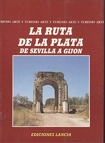 Imagen de archivo de La ruta de la Plata : de Sevilla a Gijn a la venta por AG Library